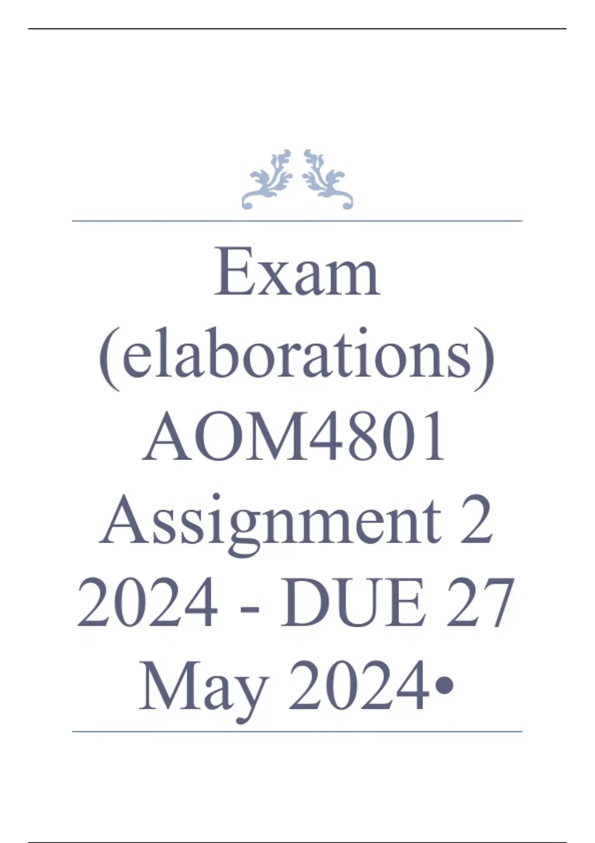 Exam (elaborations) AOM4801 Assignment 2 2024 - DUE 27 May 2024 ...