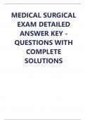 MEDICAL SURGICAL EXAM DETAILED ANSWER KEY - QUESTIONS WITH COMPLETE SOLUTIONS