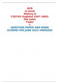 OCR A Level History A Y107/01 England 1547–1603: the Later Tudors QUESTION PAPER AND MARK SCHEME FOR JUNE 2023 (MERGED) 