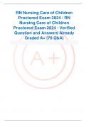RN Nursing Care of Children Proctored Exam 2024 &sol; RN Nursing Care of Children Proctored Exam 2024 - Verified Question and Answers Already Graded A&plus; &lpar;70 Q&A&rpar;