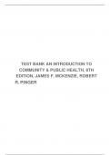 TEST BANK AN INTRODUCTION TO COMMUNITY & PUBLIC HEALTH, 8TH EDITION, JAMES F. MCKENZIE, ROBERT R. PINGER