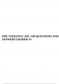 SME TOOLINGU AM | 149 QUESTIONS AND ANSWERS GRADED A+.