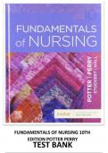 TEST BANK -- FUNDAMENTALS OF NURSING 10TH EDITION BY PATRICIA A. POTTER RN PHD FAAN, ANNE G. PERRY RN MSN EDD FAAN FROM MOSBY PUBLISHERS. || ALL CHAPTERS QUESTIONS AND SOLUTIONS