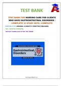 TEST BANK FOR NURSING CARE FOR CLIENTS WHO HAVE GASTROINTESTINAL DISORDERS