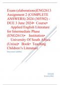        Exam (elaborations) ENG2613 Assignment 2 (COMPLETE ANSWERS) 2024 (305502) - DUE 3 June 2024 •	Course •	Applied English Literature for Intermediate Phase (ENG2613) •	Institution •	University Of South Africa (Unisa) •	Book •	Teaching Children'