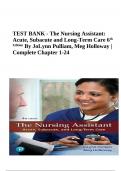 TEST BANK - The Nursing Assistant: Acute, Subacute and Long-Term Care 6th Edition By JoLynn Pulliam, Meg Holloway | Complete Chapter 1-24