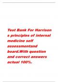 Test Bank For Harrison s principles of internal medicine self assessmentand board.With question and correct answers actual 100%.