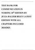 TEST BANK FOR COMMUNICATION IN NURSING 10th EDITION BY JULIA BALZER RILEY LATEST EDITION WITH ALL CHAPTERS INCLUDED 2024/2025.