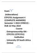 Exam (elaborations) ETP3701 Assignment 4 (COMPLETE ANSWERS) Semester 1 2024 (590015) - DUE 22 May 2024 •	Course •	Entrepreneurship IIIA - ETP3701 (ETP3701) •	Institution •	University Of South Africa (Unisa) •	Book •	Entrepreneurship ETP3701 Assignment 4 (