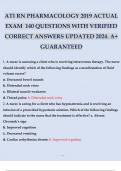 ATI RN PHARMACOLOGY 2019 ACTUAL EXAM 140 QUESTIONS WITH VERIFIED CORRECT ANSWERS UPDATED 2024. A+ GUARANTEED.
