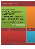Exam &lpar;elaborations&rpar; ETP3702 Assignment 6 &lpar;COMPLETE ANSWERS&rpar; Semester 1 2024 - DUE 28 May 2024 &bull;&Tab;Course &bull;&Tab;Entrepreneurship IIIB &lpar;ETP3702&rpar; &bull;&Tab;Institution &bull;&Tab;University Of South Africa &lpar;Unisa&rpar; &bull;&Tab;Book &bull;&Tab;Entrepreneurship ETP3702 Assignment 6 &lpar;COMPLETE ANSWERS&rpar; S
