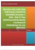 Exam (elaborations) IRM1501 MAY JUNE 2024 PORTFOLIO (COMPLETE ANSWERS) Semester 1 2024 - DUE 27 May 2024 •	Course •	Introduction to Research Methodology for Law (IRM1501) •	Institution •	University Of South Africa (Unisa) •	Book •	Research Methods in Law 