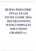 BURNS PEDIATRIC FINAL EXAM STUDY GUIDE 2024- 2025 QUESTIONS WITH COMPLETE SOLUTIONS GRADED A+.