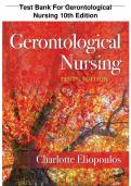 Test Bank For Gerontological Nursing 10th Edition By Charlotte Eliopoulos 9781975161002||Chapter 1-36||Complete Questions and Answers A+