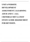 UNIT 6 WEBSITE DEVELOPMENT ASSIGNMENT 2 (LEARNING AIM B AND C ) ALL CRITERIAS MET LATEST STUDY GUIDE 2024/2025 BEST FOR REVISION.