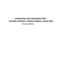 Samenvatting boek Organizing & Organizations 4th edition, Fineman et. al.