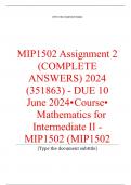 Exam (elaborations) MIP1502 Assignment 2 (COMPLETE ANSWERS) 2024 (351863) - DUE 10 June 2024 •	Course •	Mathematics for Intermediate II - MIP1502 (MIP1502) •	Institution •	University Of South Africa (Unisa) •	Book •	Intermediate 2 Mathematics MIP1502 Assi