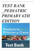 TEST BANK PEDIATRIC PRIMARY 6THEDITION cc Q&As correctly answered grade A+