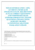 TEXAS GENERAL LINES - LIFE&comma;  ACCIDENT AND HEALTH  INSURANCE EXAM 2024-2025 WITH  ACTUAL CORRECT QUESTIONS  AND VERIFIED DETAILED  ANSWERS &vert;FREQUENTLY TESTED  QUESTIONS AND SOLUTIONS  &vert;ALREADY GRADED  A&plus;&vert;NEWEST&vert;GUARANTEED  PASS&vert;LATEST UPDATE