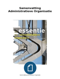 Samenvatting De essentie van administratieve organisatie (Administratieve Organisatie)