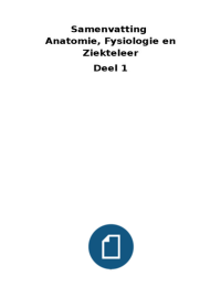 Samenvatting Anatomie, Fysiologie en Pathologie (Deel 1)