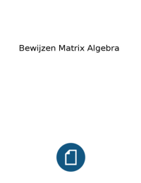 Matrix Algebra 1 - Samenvatting + de bewijzen
