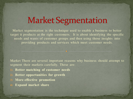 BTEC Business Unit 3, Introduction to Marketing P5 Market Segmentation (Explain how and why groups of customers are targeted for selected products)