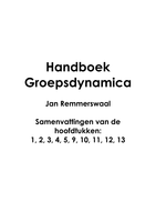 Groepsdynamica. samenvattingen van de hoofdtukken: 1, 2, 3, 4, 5, 9, 10, 11, 12, 13. Van het boek 'Handboek groepsdynamica' van Jan Remmerswaal