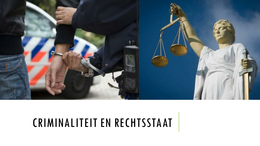 Powerpoint/Samenvatting Examenonderdeel Criminaliteit & Rechtsstaat 