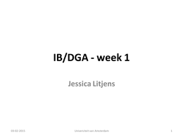Hoorcollege week 1 t/m 7 IB-DGA