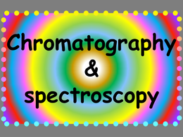 Revision Powerpoint on Chromatography and spectroscopy OCR chemistry A level 2015