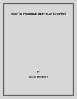  HOW TO PRODUCE METHYLATED SPIRIT