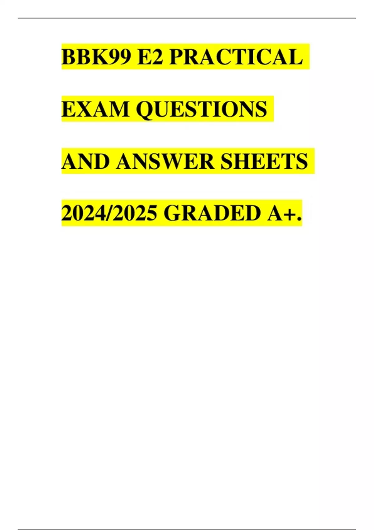 BBK99 E2 PRACTICAL EXAM QUESTIONS AND ANSWER SHEETS 2024/2025 GRADED A+ ...