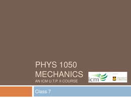 Physics 1050 Mechanics U of Manitoba - ICM class 6