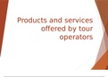 Unit 13 - Tour Operations - P2, M2, D2 - Products and Services