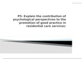 P5 Unit 29 - explain the contribution of psychological perspectives to the promotion of good practice in residential care services - Health and Social Care - Extended Diploma