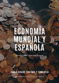 ECONOMIA MUNDIAL Y ESPAÑOLA (APUNTES COMPLETOS y PRACTICAS) COMERCIO Y TURISMO UCM