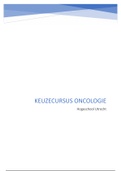Complete samenvatting van de keuzecursus Oncologie. Cijfer 7.4!