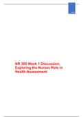 NR 305 Week 1: Exploring the Nurse’s Role in Health Assessment . This week's graded topics relate to the following Course Outcomes (COs).  (CO #1) - Utilize prior knowledge of theories and principles of nursing and related disciplines to explain expected