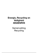 Samenvatting recycling - Energie, Recycling en Veiligheid (ERV, 4052ENRV6) - MST