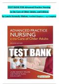 TEST BANK For Advanced Practice Nursing in the Care of Older Adults&comma; 2nd Edition by Laurie Kennedy-Malone&comma; Verified Chapters 1 - 19&comma; Complete Newest Version