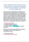 CCRN CERTIFICATION EXAM ACTUAL EXAM & PRACTICE EXAM QUESTIONS AND DETAILED CORRECT ANSWERS &vert; A&plus; STUDYGUIDE 2025