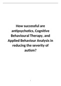EPQ - How successful are antipsychotics, Cognitive Behavioural Therapy, and Applied Behaviour Analysis in reducing the severity of autism