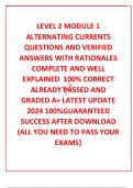 LEVEL 2 MODULE 1 ALTERNATING CURRENTS QUESTIONS AND VERIFIED ANSWERS WITH RATIONALES COMPLETE AND WELL EXPLAINED  100&percnt; CORRECT  ALREADY PASSED AND GRADED A&plus; LATEST UPDATE 2024 100&percnt;GUARANTEED SUCCESS AFTER DOWNLOAD &lpar;ALL YOU NEED TO PASS YOUR EXAMS&rcub;
