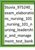 Stuvia_975240_exam_elaborations_nursing_101_nursing_101_nursing_leadership_and_management_test_bank_