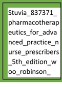 Stuvia_837371_pharmacotherapeutics_for_advanced_practice_nurse_prescribers_5th_edition_woo_robinson_