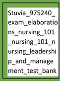 exam_elaborations_nursing_101_nursing_101_nursing_leadership_and_management_test_bank_.pdf