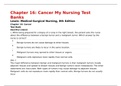 Exam (elaborations) NURSING 210 Chapter 16: Cancer My Nursing Test  Banks Lewis: Medical-Surgical Nursing, 8th Edition Chapter 16: Cancer Test Bank MULTIPLE CHOIC (question and answers)