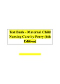 Test Bank - Maternal Child Nursing Care by Perry (6th Edition)