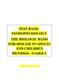 TEST BANK PATHOPHYSIOLOGY THE BIOLOGIC BASIS FOR DISEASE IN ADULTS AND CHILDREN 8th Edition - Graded A
